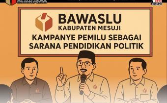 Bawaslu Mesuji Tekankan Pentingnya Pendidikan Politik Saat Kampanye