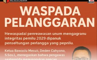 Waspadai Pelanggaran yang Ganggu Integritas Pemilu