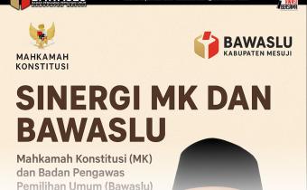 Sinergi MK dan Bawaslu Wujudkan Hasil Pemilu yang Legitim