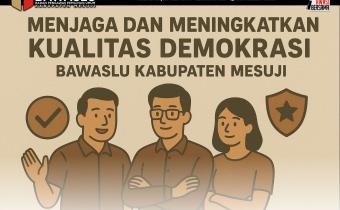 Bawaslu Mesuji Komitmen Jaga Kualitas Demokrasi di Daerah