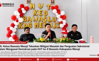 Plh. Ketua Bawaslu Mesuji Tekankan Mitigasi Masalah dan Penguatan Sekretariat dalam Mengawal Demokrasi pada HUT ke-8 Bawaslu Kabupaten Mesuji 