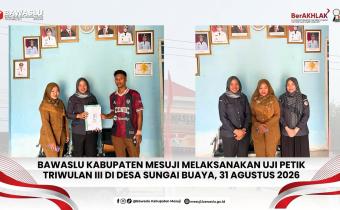 Bawaslu Mesuji Laksanakan Uji Petik Triwulan III di Desa Sungai Buaya pada 31 agustus 2026