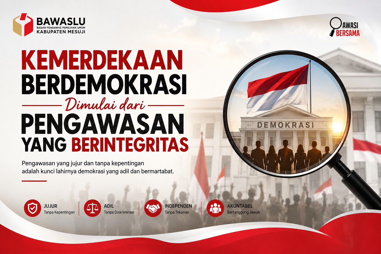 Kemerdekaan Berdemokrasi Dimulai dari Pengawasan yang Berintegritas
