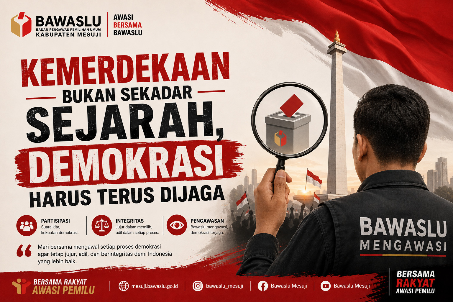 KEMERDEKAAN BUKAN SEKADAR SEJARAH, DEMOKRASI HARUS TERUS DIJAGA 