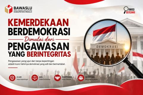 Kemerdekaan Berdemokrasi Dimulai dari Pengawasan yang Berintegritas