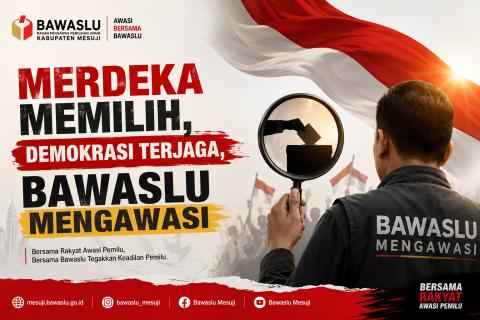 MERDEKA MEMILIH, DEMOKRASI TERJAGA!
