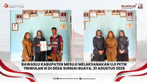 Bawaslu Mesuji Laksanakan Uji Petik Triwulan III di Desa Sungai Buaya pada 31 agustus 2026