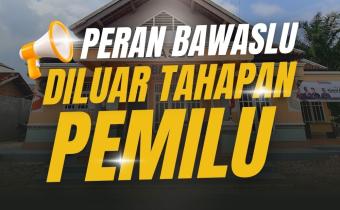 Peran Bawaslu diluar Tahapan Pemilu