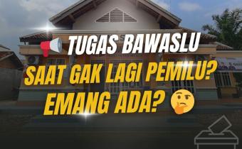 tugas bawaslu diluar pemilu