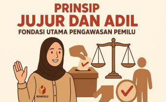 Prinsip Jujur dan Adil Menjadi Landasan Utama dalam Pengawasan Pemilu