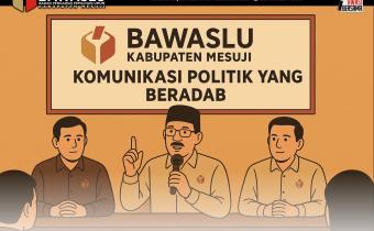 Bawaslu Mesuji Dorong Komunikasi Politik yang Beradab