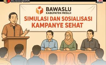 Simulasi dan Sosialisasi Kampanye Sehat, Bawaslu Mesuji Dorong Iklim Politik Bermartabat