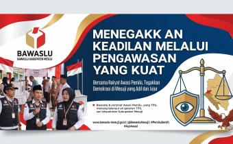 Menegakkan Keadilan Pemilu melalui Pengawasan yang Kuat