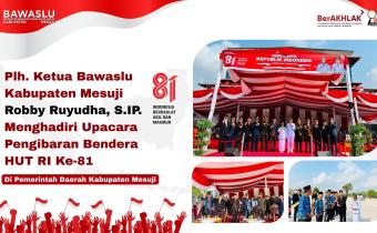 Plh. Ketua Bawaslu Kabupaten Mesuji Robby Ruyudha, S.I.P. Menghadiri Upacara Pengibaran Bendera HUT RI ke-81 di Pemerintah Daerah Kabupaten Mesuji