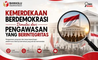 Kemerdekaan Berdemokrasi Dimulai dari Pengawasan yang Berintegritas
