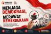 MENJAGA DEMOKRASI, MERAWAT KEMERDEKAAN