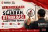 KEMERDEKAAN BUKAN SEKADAR SEJARAH, DEMOKRASI HARUS TERUS DIJAGA 
