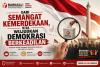 DARI SEMANGAT KEMERDEKAAN, KITA WUJUDKAN DEMOKRASI BERKEADILAN